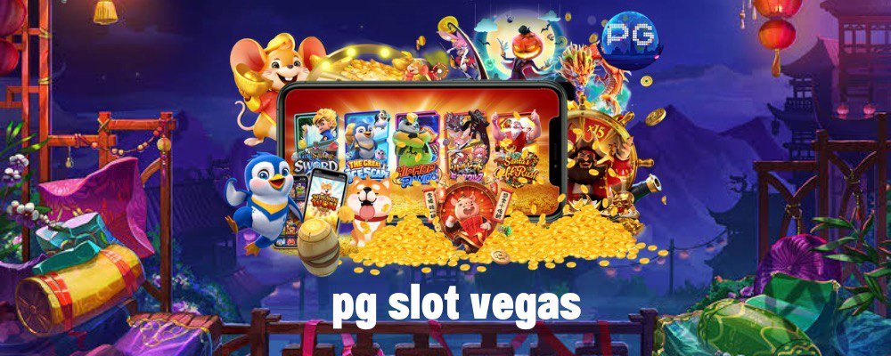 pg slot vegas แหล่งรวมเกมเดิมพัน ลงเดิมพันสนุก